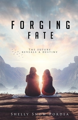 Forging Fate by Snow Pordea, Shelly