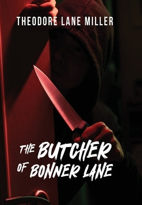 The Butcher of Bonner Lane by Miller, Theodore Lane