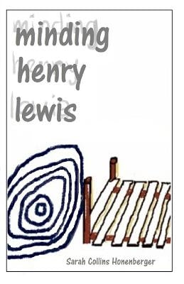 Minding Henry Lewis by Honenberger, Sarah Collins