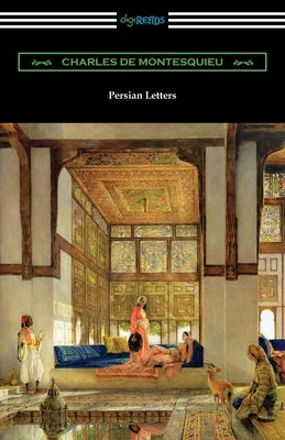 Persian Letters by Montesquieu, Charles De Secondat