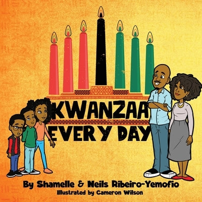 Kwanzaa Every Day by Ribeiro-Yemofio, Shamelle