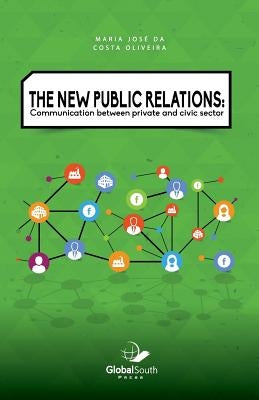 The New Public Relations: Communication Between Private and Civic Sector by Matos E. Nobre, Heloiza