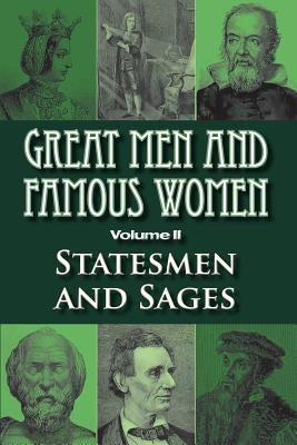 Great Men and Famous Women: Statesmen and Sages by Horne, Charles F.