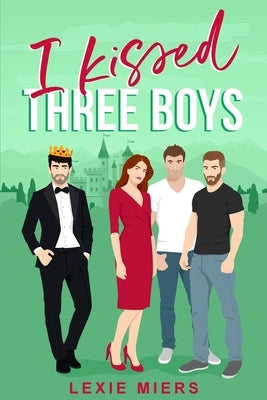 I Kissed Three Boys: whychoose contemporary romance by Miers, Lexie