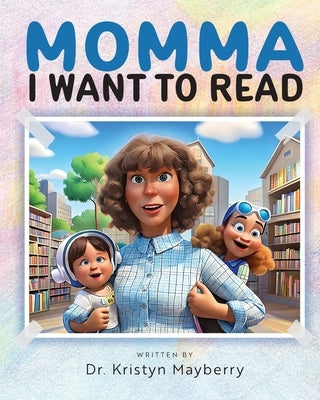 Momma I Want to Read by Mayberry, Kristyn