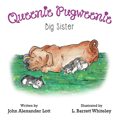 Queenie Pugweenie: Big Sister by Whiteley, Linda Barrett