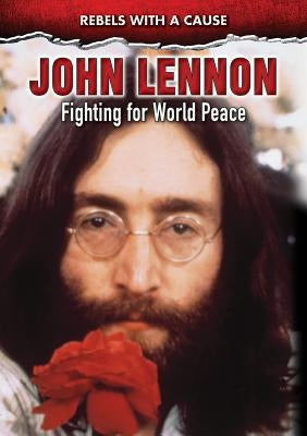 John Lennon: Fighting for World Peace by Burlingame, Jeff