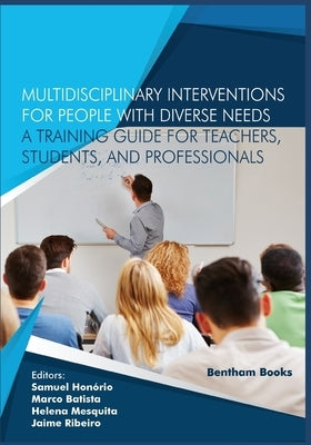Multidisciplinary Interventions for People with Diverse Needs - A Training Guide for Teachers, Students, and Professionals by Batista, Marco