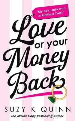 Love Or Your Money Back by Quinn, Suzy K.