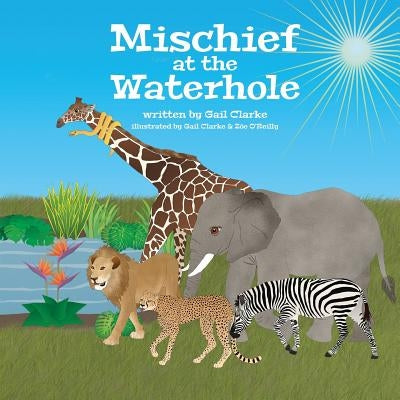Mischief at the Waterhole by Clarke, Gail