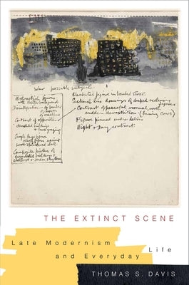The Extinct Scene: Late Modernism and Everyday Life by Davis, Thomas