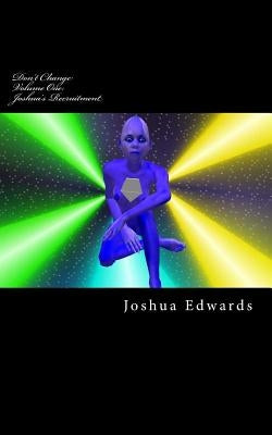 Don't Change: Joshua's Recruitment by Edwards, Joshua L.