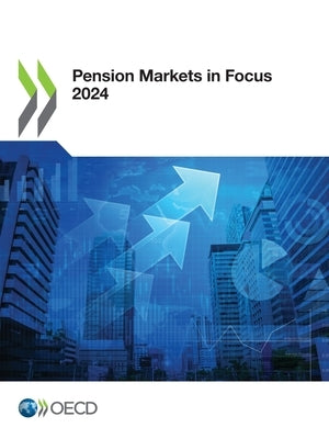 Pension Markets in Focus 2024 by Oecd
