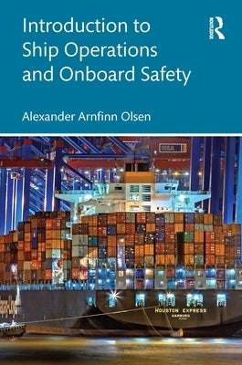 Introduction to Container Ship Operations and Onboard Safety by Olsen, Alexander Arnfinn