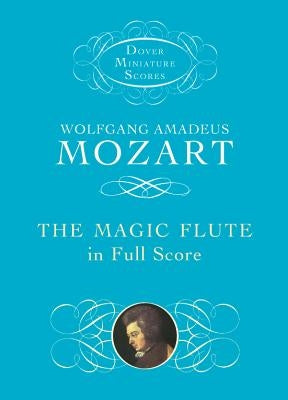 The Magic Flute in Full Score by Mozart, Wolfgang Amadeus