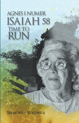 Agnes I. Numer - Isaiah 58 - Time to Run by Numer, Agnes I.