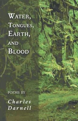 Water, Tongues, Earth, and Blood by Darnell, Charles