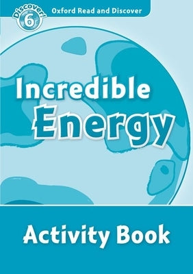 Read and Discover Level 6 Incredible Energy Activity Book by Louise & Richard Spilsbury