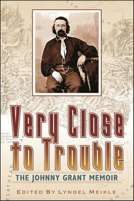 Very Close to Trouble: The Johnny Grant Memoir by Meikle, Lyndel