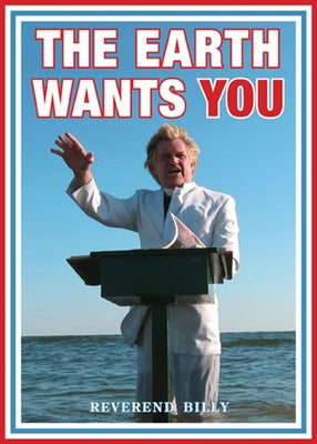 The Earth Wants You by Talen, Reverend Billy