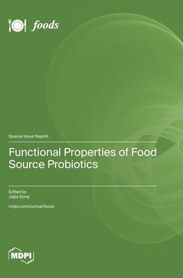 Functional Properties of Food Source Probiotics by Song, Jiajia