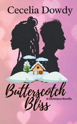 Butterscotch Bliss: A Clean and Wholesome Sweet Second-Chance Christmas Romance (The Candy Beach Series) by Dowdy, Cecelia