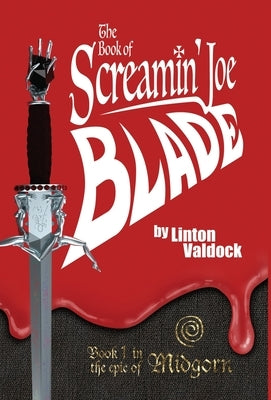 The Book of Screamin' Joe Blade: Book 1 in the epic of Midgorn by Valdock, Linton
