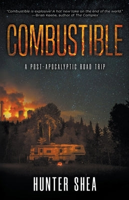 Combustible: A Post-Apocalyptic Road Trip by Shea, Hunter