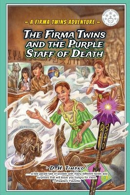 The Firma Twins and the Purple Staff of Death by Timpko, D. H.
