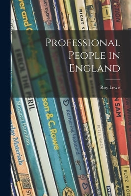 Professional People in England by Lewis, Roy