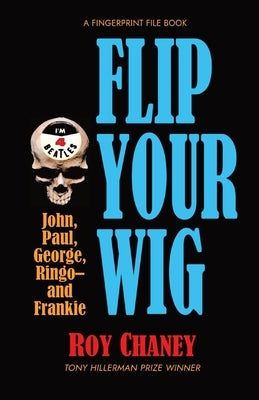 Flip Your Wig by Chaney, Roy