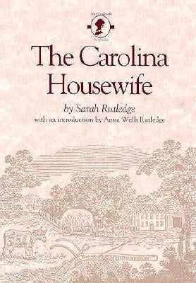 The Carolina Housewife by Rutledge, Sarah