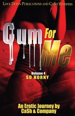 Cum For Me 4: So Horny by Ca$h and Company