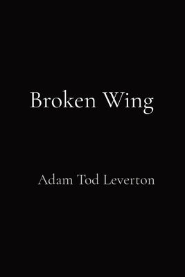 Broken Wing by Tod Leverton, Adam