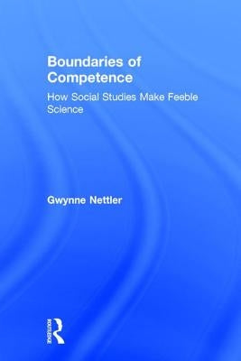 Boundaries of Competence: Knowing the Social with Science by Nettler, Gwynne