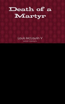 Death of Martyr by McLaurin V., Louis