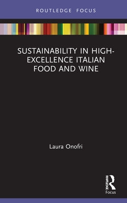Sustainability in High-Excellence Italian Food and Wine by Onofri, Laura