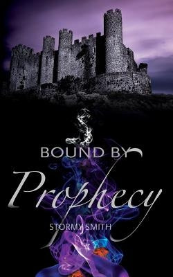 Bound by Prophecy by Smith, Stormy