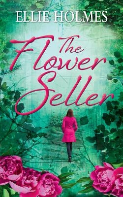 The Flower Seller by Holmes, Ellie