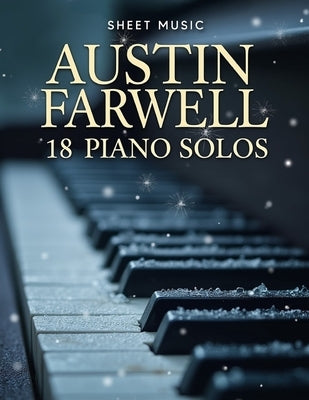 Austin Farwell Sheet Music: 18 Piano Solos by Kosay H
