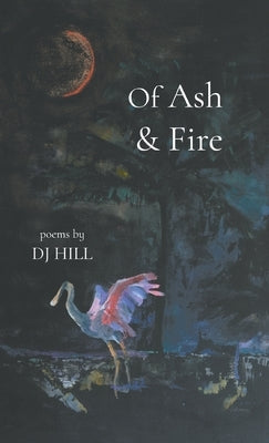 Of Ash & Fire by Hill, Dj