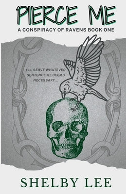 Pierce Me: A Conspiracy of Ravens Book One by Lee, Shelby