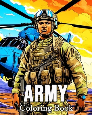 Army Coloring Book: 50 Amazing Images for Stress Relief and Relaxation by Bb, Mandykfm