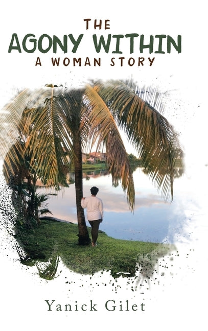 The Agony Within: A Woman Story by Gilet, Yanick