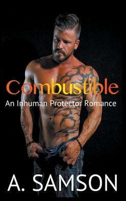 Combustible: An Inhuman Protector Romance by Samson, A.