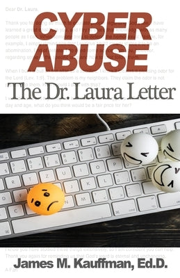 Cyber Abuse: The Dr. Laura Letter by Kauffman, James M.