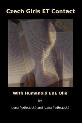 Czech Girls ET Contact: With Humanoid EBE Olie by Podhrazska, Ilona