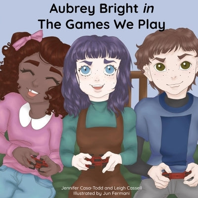 Aubrey Bright in The Games We Play by Casa-Todd, Jennifer