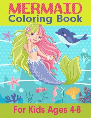 Mermaid Coloring Book for Kids Ages 4-8: Mermaid Coloring Pages with Cute Sea Creatures Fun Children's Mermaid Coloring Book for Toddlers and Kids by House, K. Pamelas Design