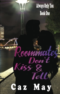 Roommates Don't Kiss & Tell by May, Caz